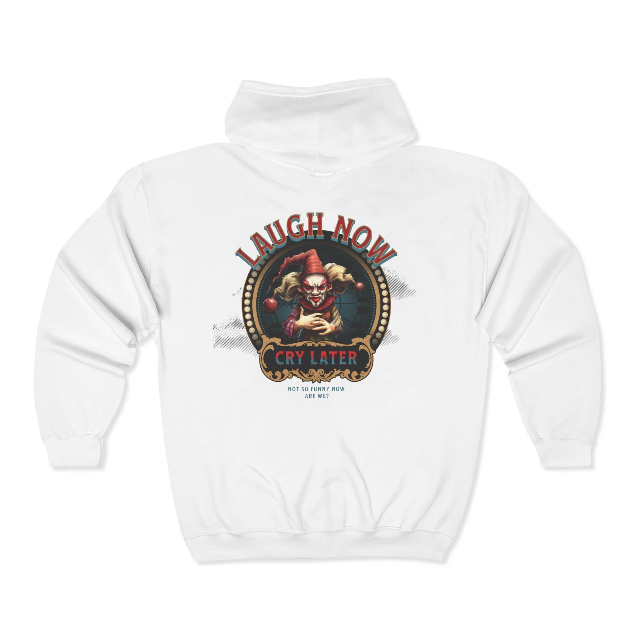 Funny Clown Zip-Up Hoodie - 'Laugh Now, Cry Later'.