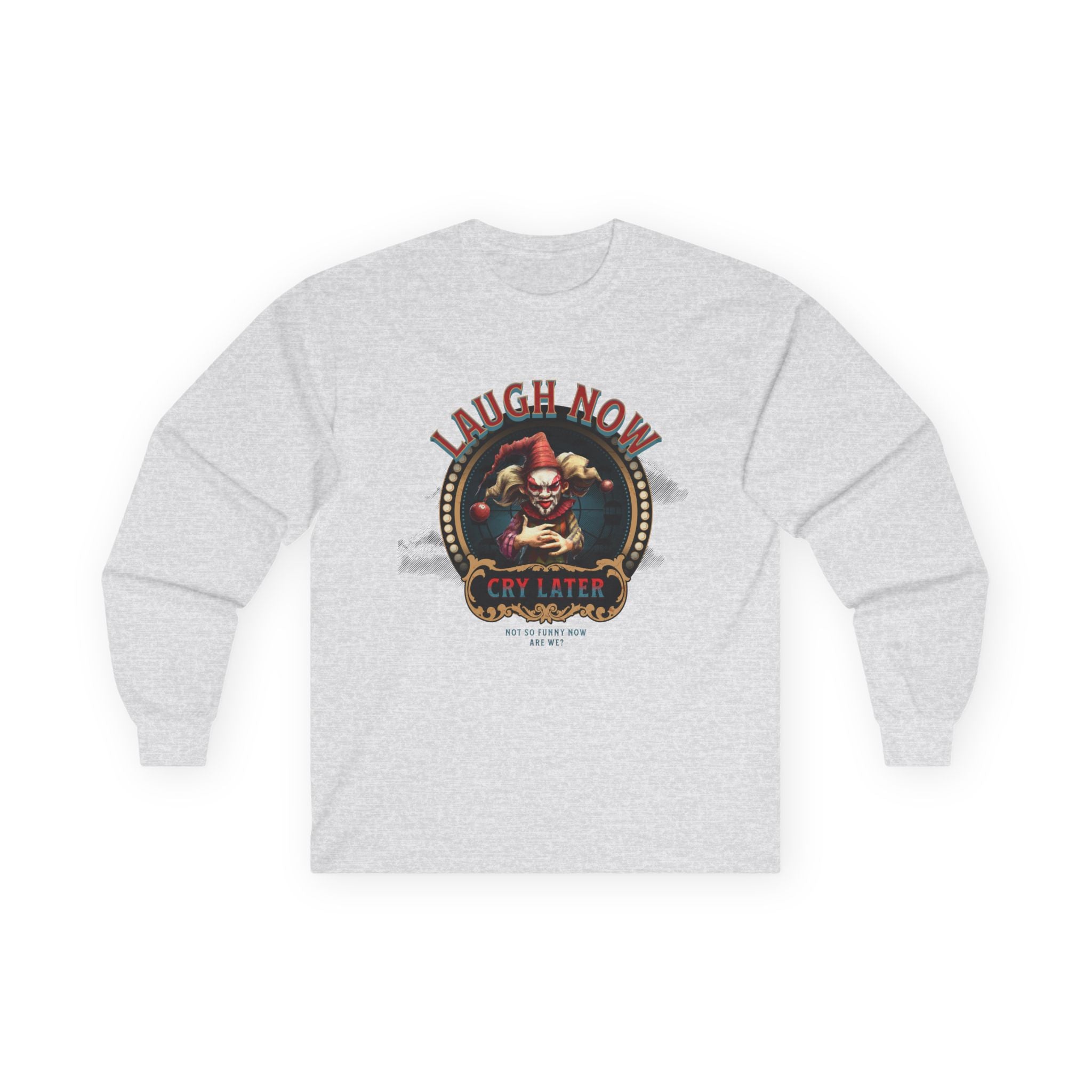 Unisex Long Sleeve Tee - 'Laugh Now Cry Later' Graphic Shirt.