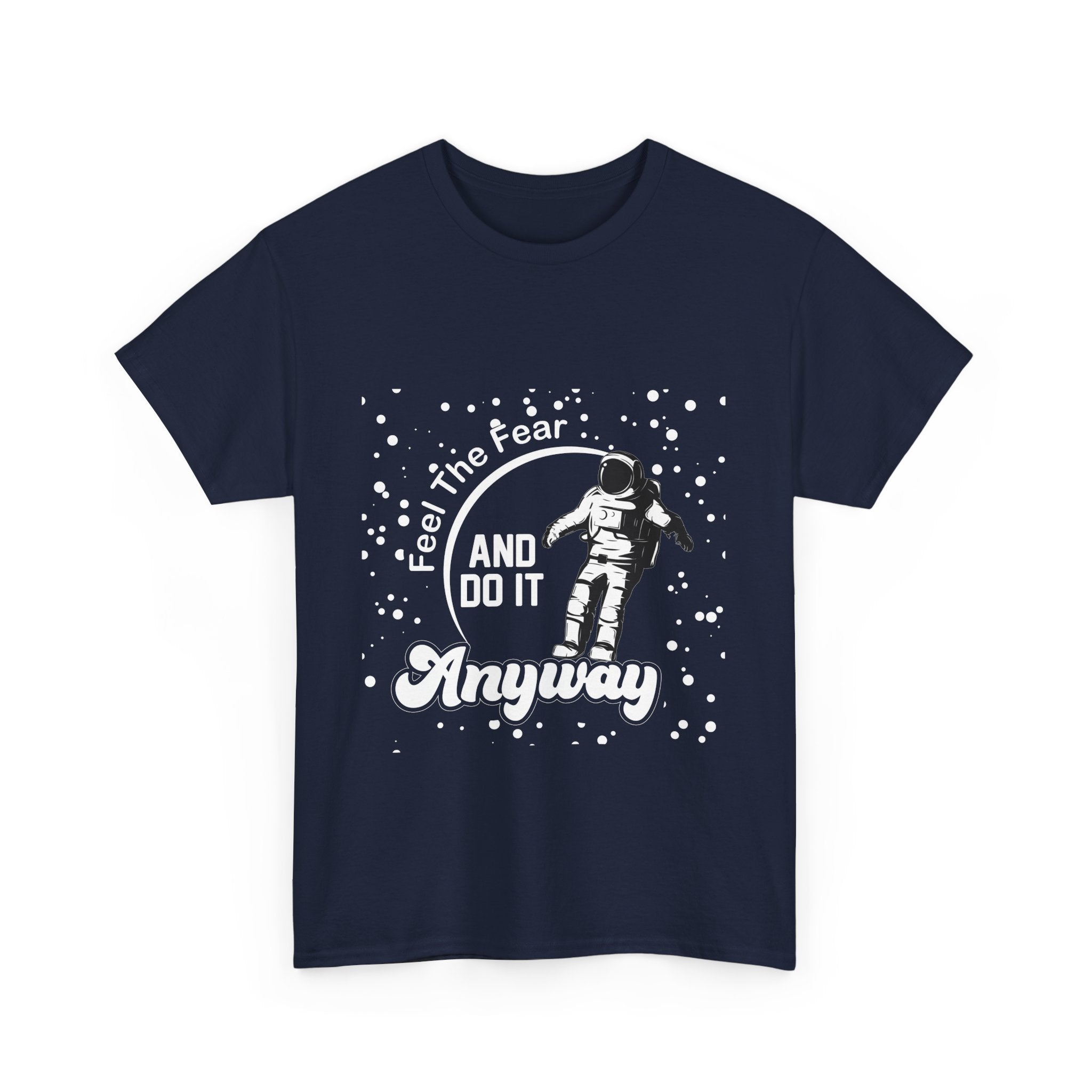 Astronaut Motivational Unisex Heavy Cotton Tee - "Feel The Fear And Do It Anyway"