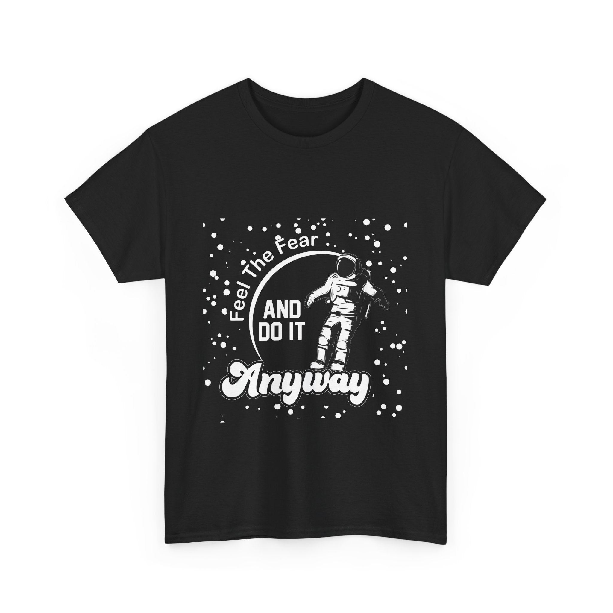 Astronaut Motivational Unisex Heavy Cotton Tee - "Feel The Fear And Do It Anyway"