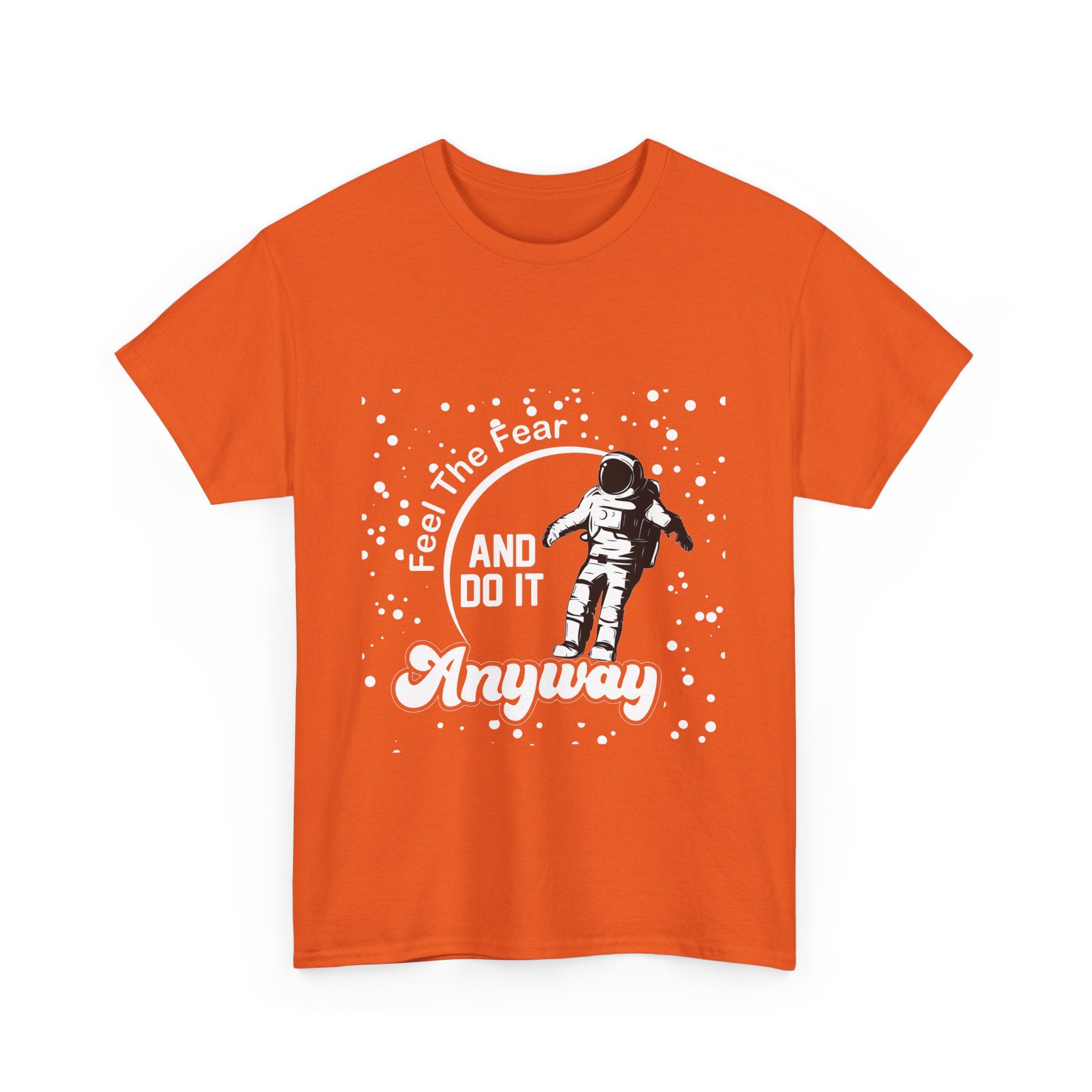 Astronaut Motivational Unisex Heavy Cotton Tee - "Feel The Fear And Do It Anyway"